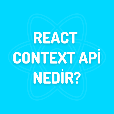REACT-CONTEXT-API-NEDIR